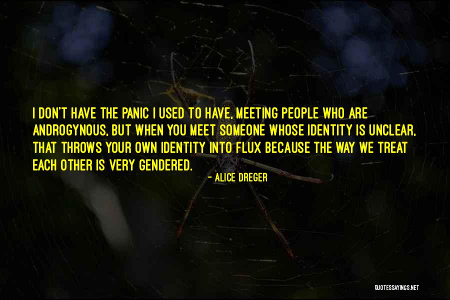 The Way We Treat Each Other Quotes By Alice Dreger The Way We Treat Each Other Quotes By Alice Dreger
