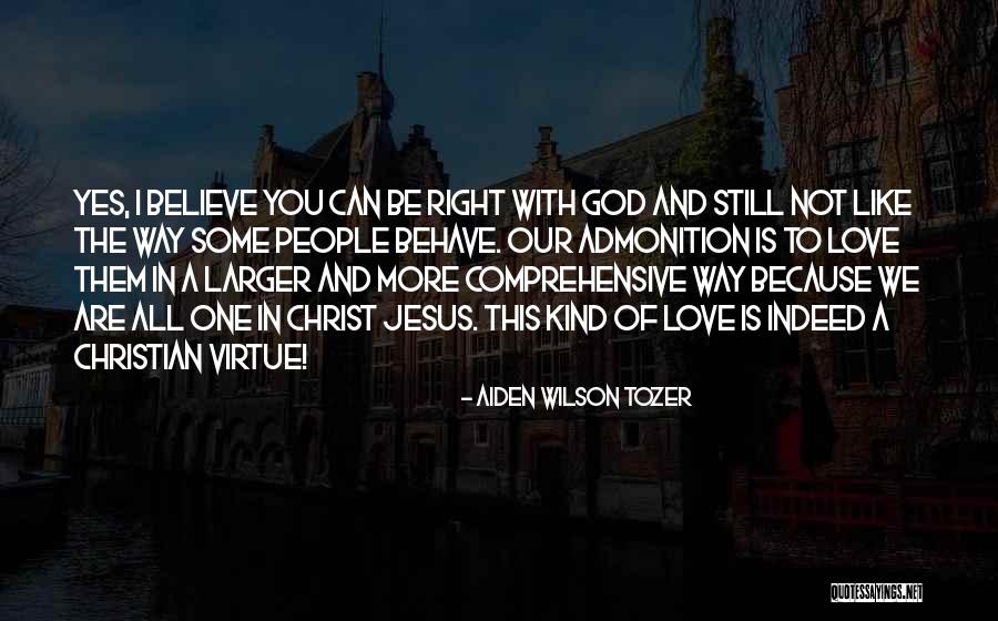 The Way You Behave Quotes By Aiden Wilson Tozer The Way You Behave Quotes By Aiden Wilson Tozer