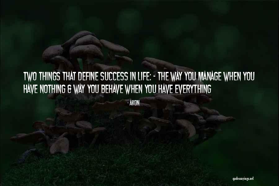 The Way You Behave Quotes By Akon The Way You Behave Quotes By Akon