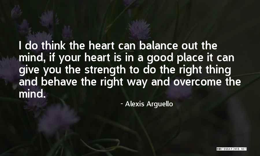 The Way You Behave Quotes By Alexis Arguello