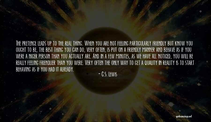 The Way You Behave Quotes By C.S. Lewis The Way You Behave Quotes By C.S. Lewis