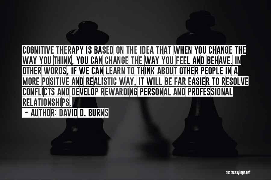 The Way You Behave Quotes By David D. Burns