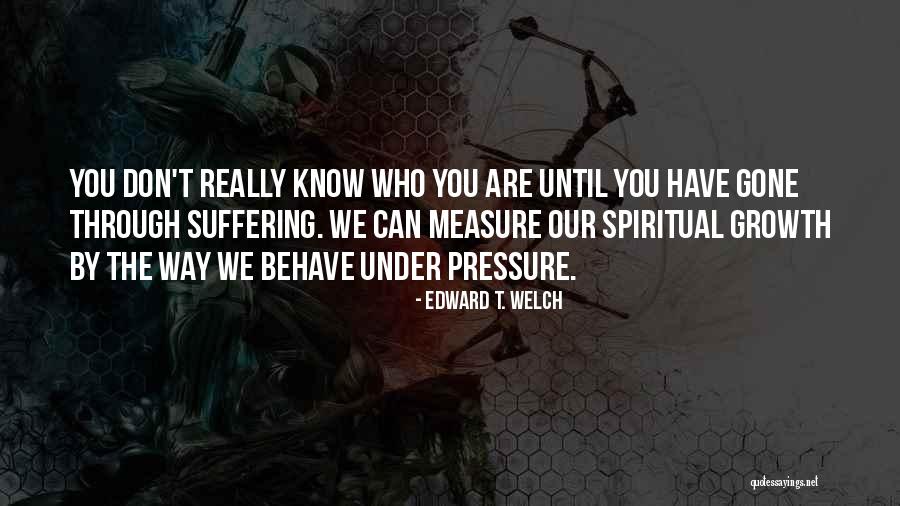 The Way You Behave Quotes By Edward T. Welch The Way You Behave Quotes By Edward T. Welch