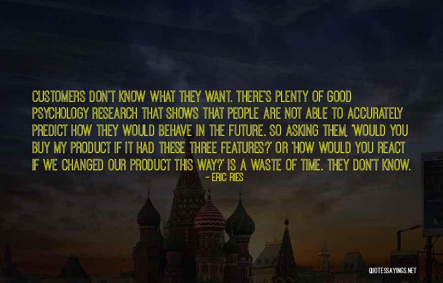 The Way You Behave Quotes By Eric Ries The Way You Behave Quotes By Eric Ries