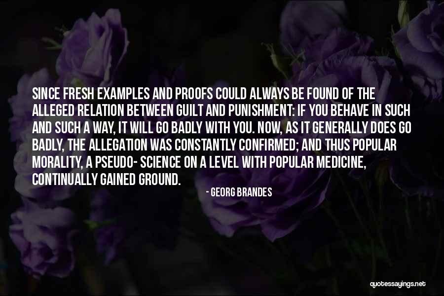The Way You Behave Quotes By Georg Brandes The Way You Behave Quotes By Georg Brandes
