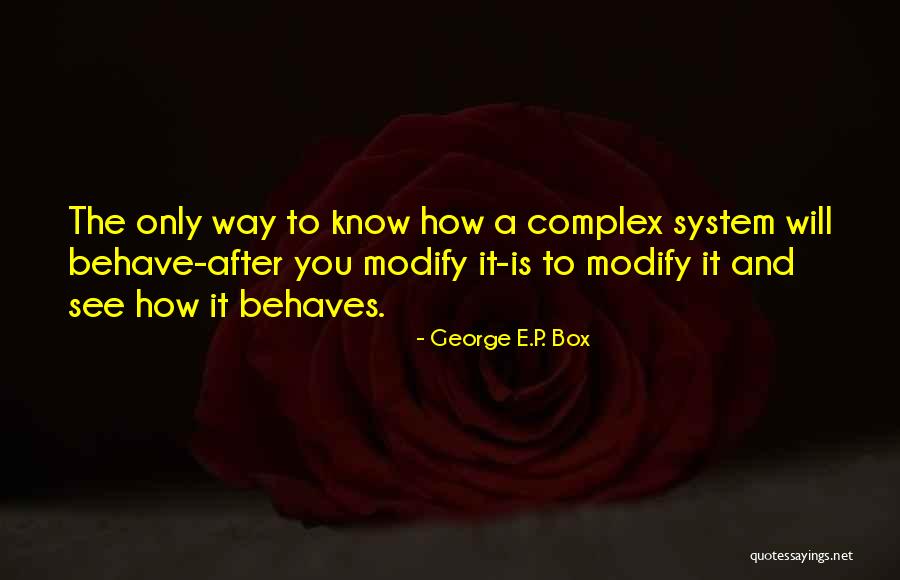 The Way You Behave Quotes By George E.P. Box The Way You Behave Quotes By George E.P. Box