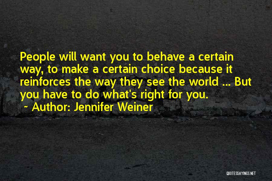 The Way You Behave Quotes By Jennifer Weiner