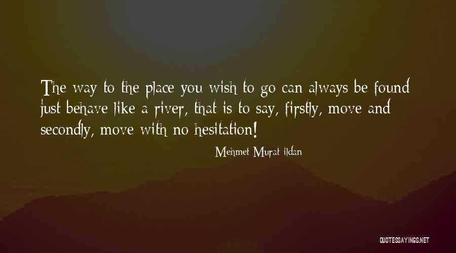 The Way You Behave Quotes By Mehmet Murat Ildan