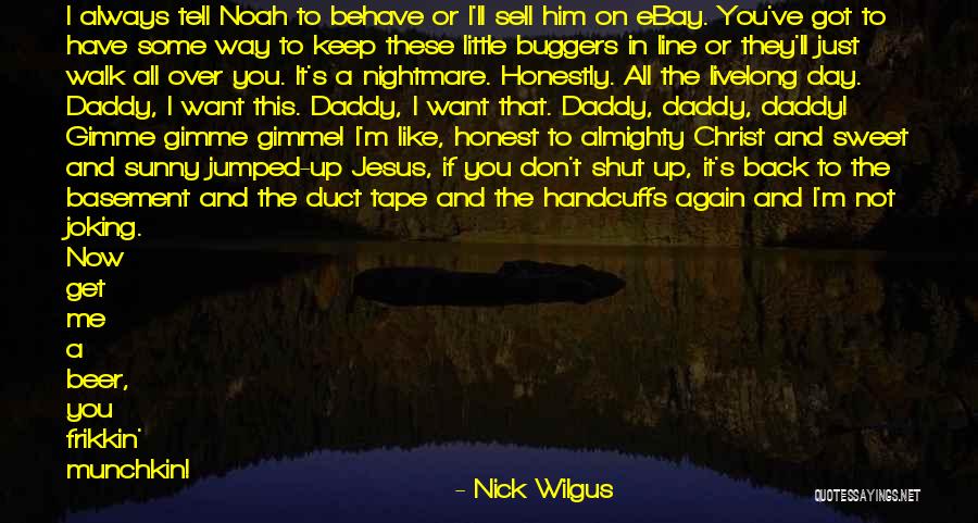 The Way You Behave Quotes By Nick Wilgus