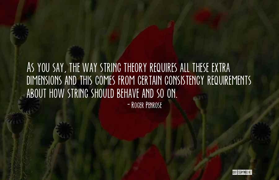 The Way You Behave Quotes By Roger Penrose The Way You Behave Quotes By Roger Penrose