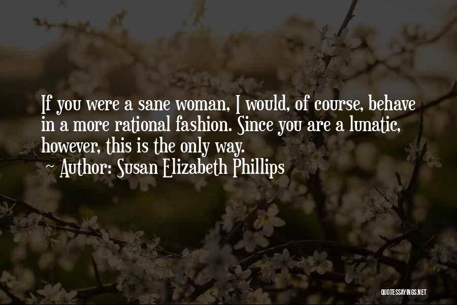 The Way You Behave Quotes By Susan Elizabeth Phillips
