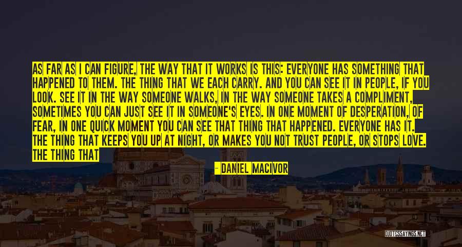 The Way You Carry Yourself Quotes By Daniel MacIvor The Way You Carry Yourself Quotes By Daniel MacIvor