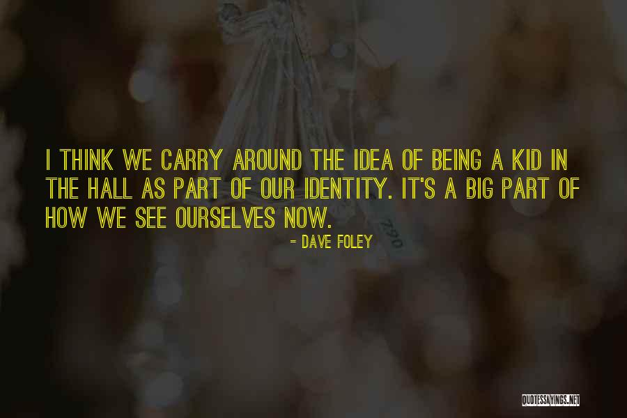 The Way You Carry Yourself Quotes By Dave Foley The Way You Carry Yourself Quotes By Dave Foley