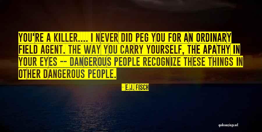 The Way You Carry Yourself Quotes By E.J. Fisch The Way You Carry Yourself Quotes By E.J. Fisch