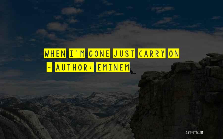 The Way You Carry Yourself Quotes By Eminem