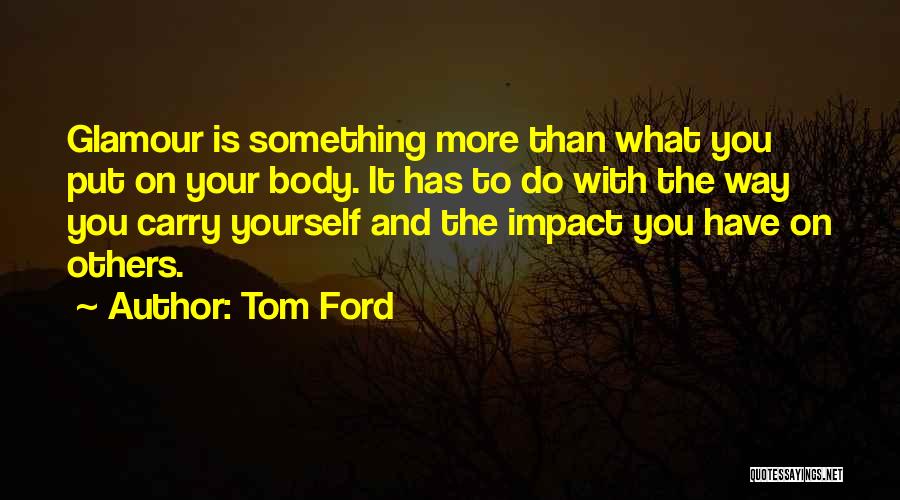 The Way You Carry Yourself Quotes By Tom Ford