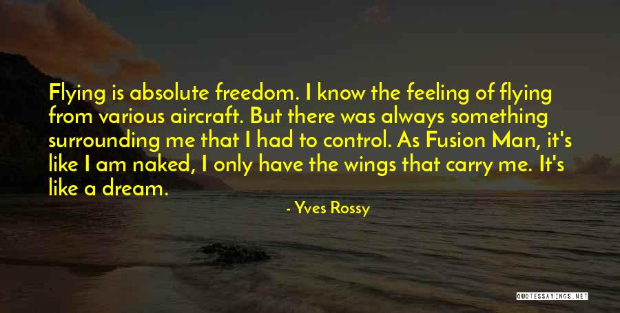 The Way You Carry Yourself Quotes By Yves Rossy The Way You Carry Yourself Quotes By Yves Rossy