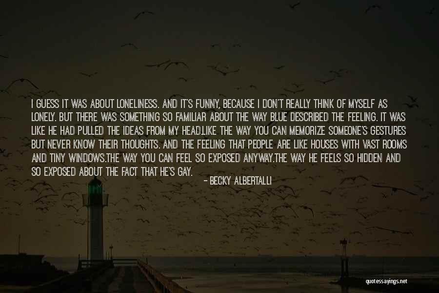 The Way You Feel About Someone Quotes By Becky Albertalli The Way You Feel About Someone Quotes By Becky Albertalli
