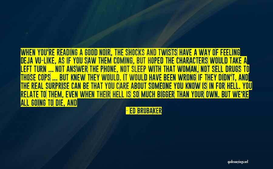 The Way You Feel About Someone Quotes By Ed Brubaker The Way You Feel About Someone Quotes By Ed Brubaker