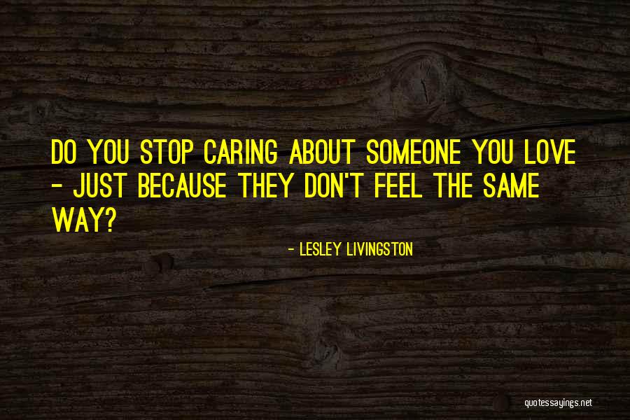 The Way You Feel About Someone Quotes By Lesley Livingston The Way You Feel About Someone Quotes By Lesley Livingston