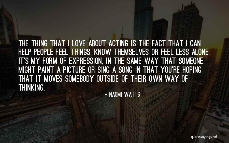 The Way You Feel About Someone Quotes By Naomi Watts