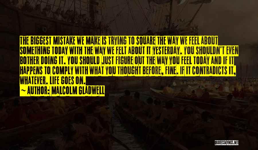 The Way You Feel Quotes By Malcolm Gladwell