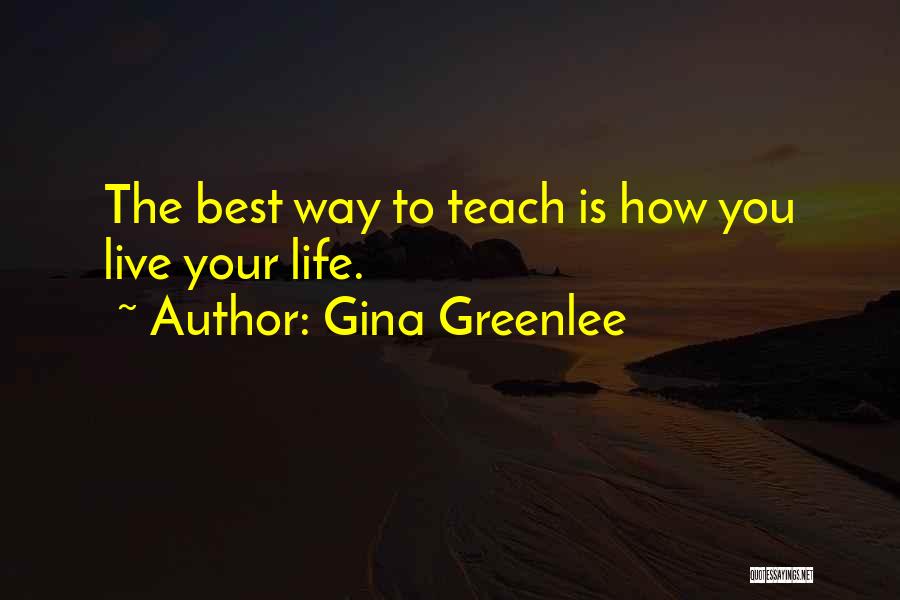 The Way You Live Quotes By Gina Greenlee
