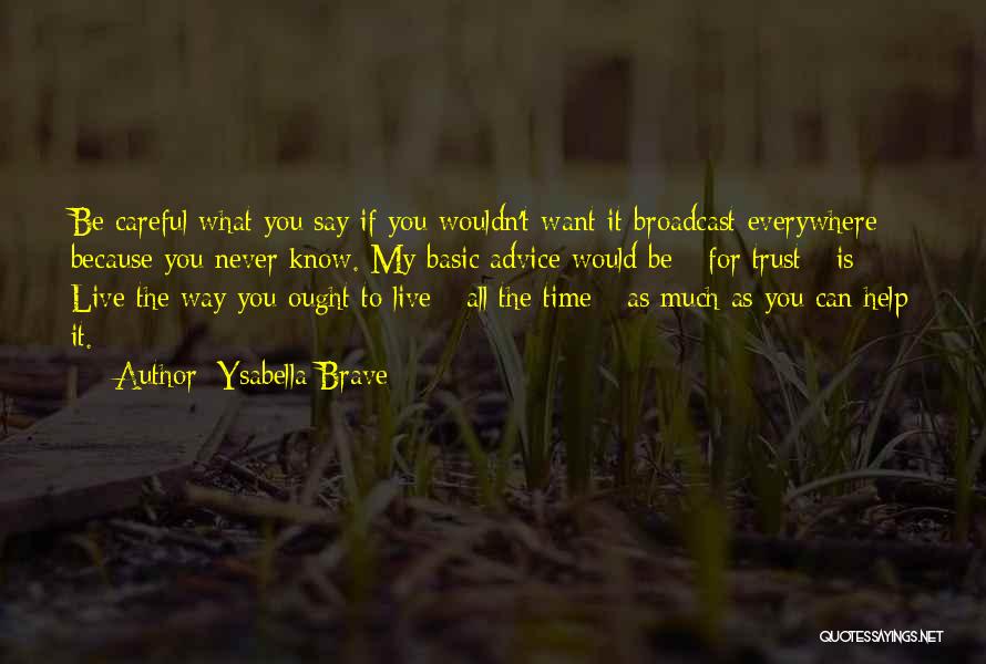 The Way You Live Quotes By Ysabella Brave