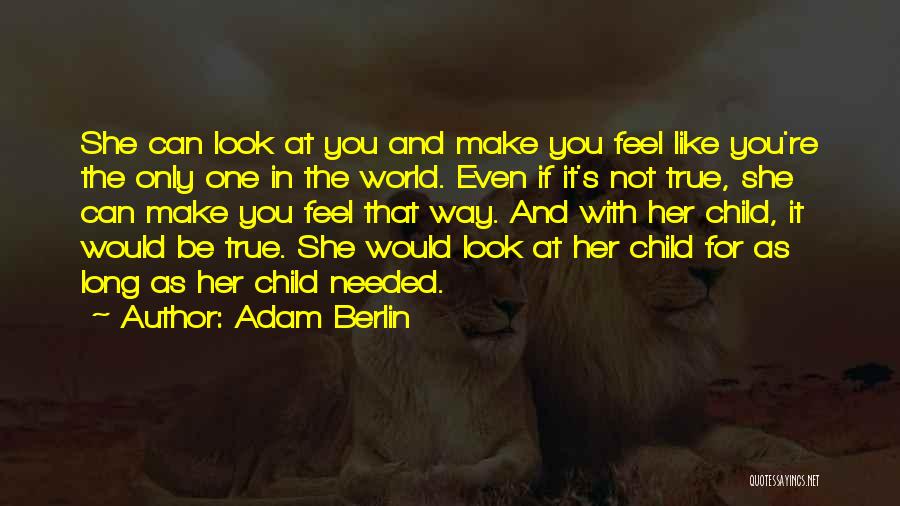 The Way You Look At Her Quotes By Adam Berlin
