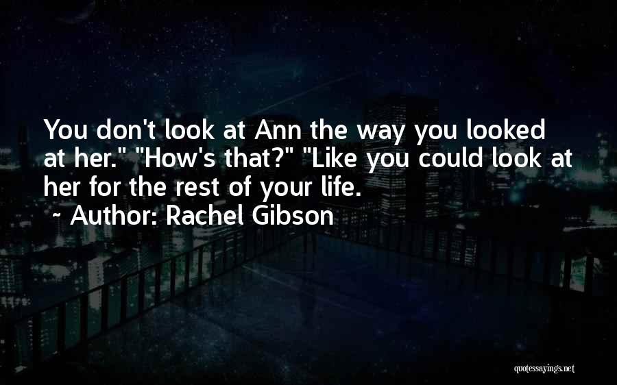 The Way You Look At Life Quotes By Rachel Gibson