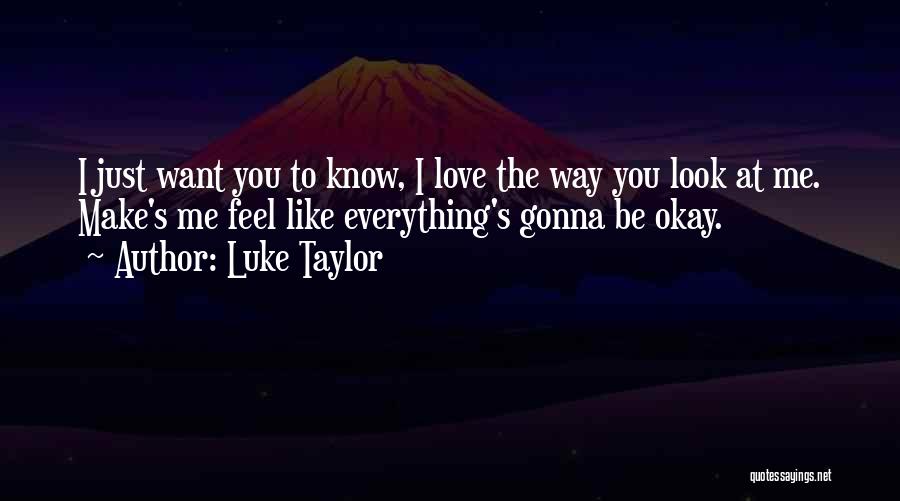 The Way You Look At Me Quotes By Luke Taylor