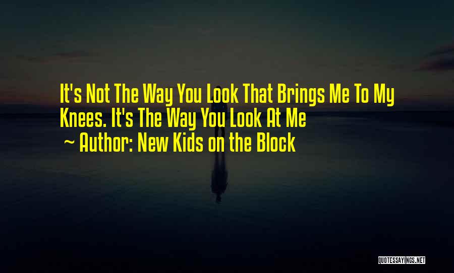 The Way You Look At Me Quotes By New Kids On The Block