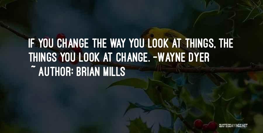 The Way You Look At Things Quotes By Brian Mills
