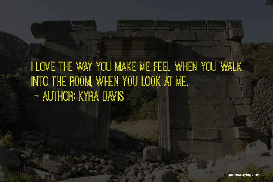 The Way You Love Me Quotes By Kyra Davis