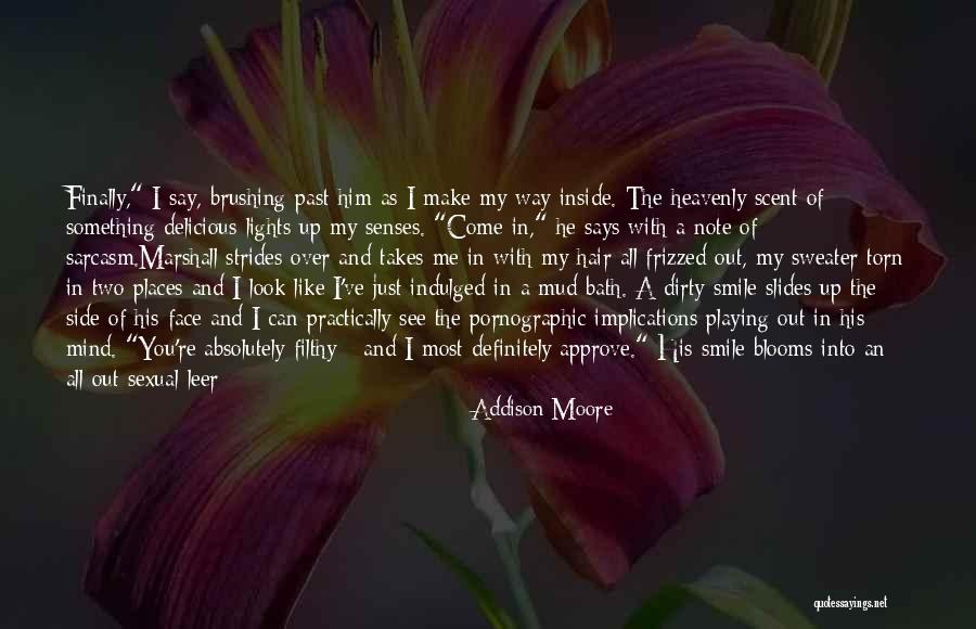 The Way You Make Me Smile Quotes By Addison Moore The Way You Make Me Smile Quotes By Addison Moore