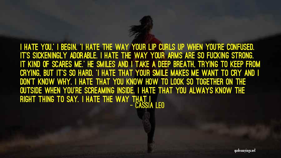 The Way You Make Me Smile Quotes By Cassia Leo The Way You Make Me Smile Quotes By Cassia Leo