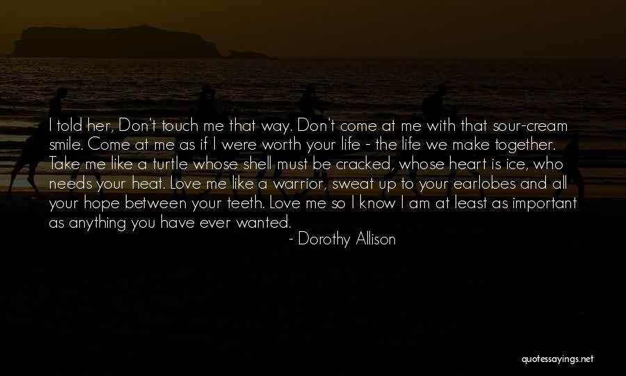 The Way You Make Me Smile Quotes By Dorothy Allison The Way You Make Me Smile Quotes By Dorothy Allison