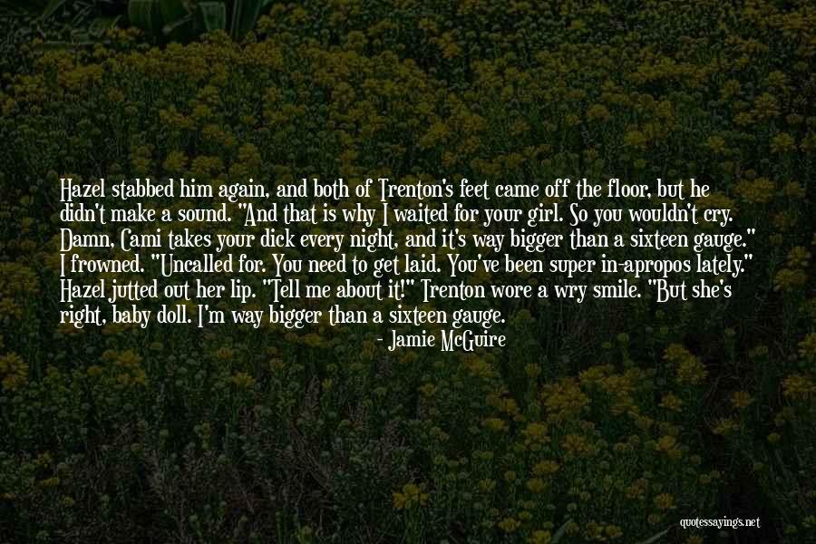 The Way You Make Me Smile Quotes By Jamie McGuire The Way You Make Me Smile Quotes By Jamie McGuire