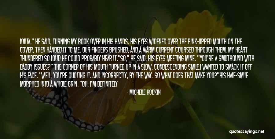 The Way You Make Me Smile Quotes By Michelle Hodkin The Way You Make Me Smile Quotes By Michelle Hodkin