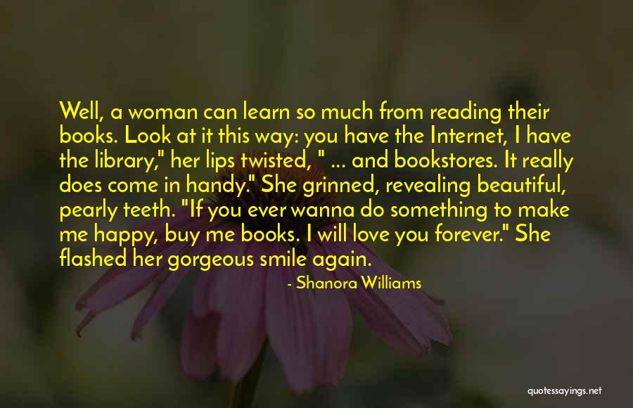 The Way You Make Me Smile Quotes By Shanora Williams The Way You Make Me Smile Quotes By Shanora Williams