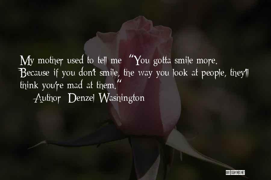The Way You Smile At Me Quotes By Denzel Washington