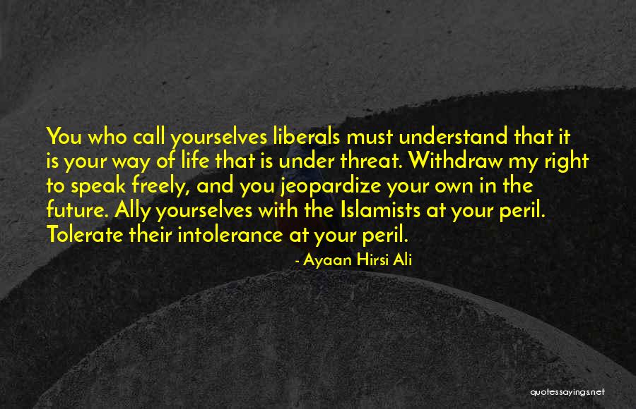 The Way You Speak Quotes By Ayaan Hirsi Ali The Way You Speak Quotes By Ayaan Hirsi Ali