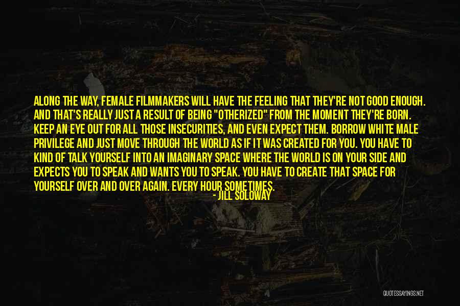 The Way You Speak Quotes By Jill Soloway The Way You Speak Quotes By Jill Soloway