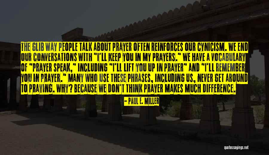 The Way You Speak Quotes By Paul E. Miller The Way You Speak Quotes By Paul E. Miller