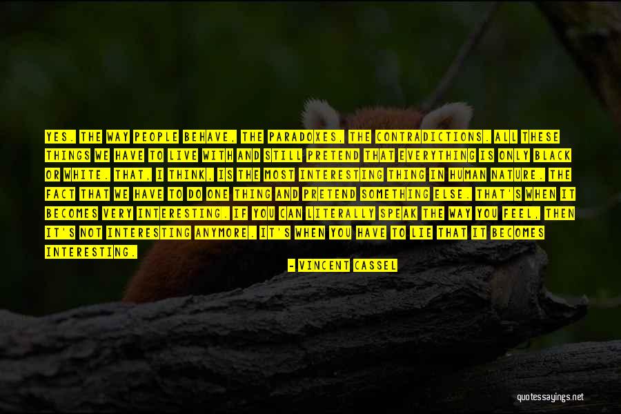 The Way You Speak Quotes By Vincent Cassel The Way You Speak Quotes By Vincent Cassel