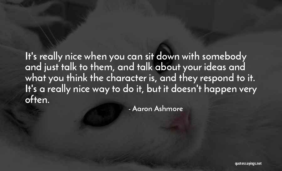The Way You Talk Quotes By Aaron Ashmore The Way You Talk Quotes By Aaron Ashmore
