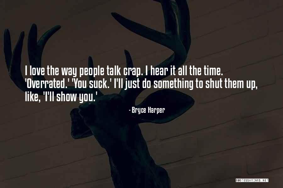 The Way You Talk Quotes By Bryce Harper The Way You Talk Quotes By Bryce Harper