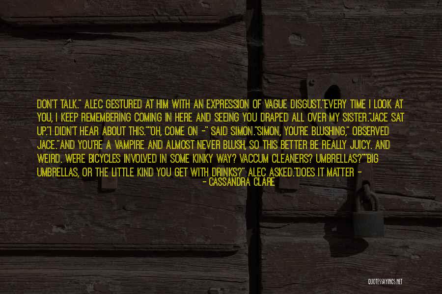 The Way You Talk Quotes By Cassandra Clare The Way You Talk Quotes By Cassandra Clare
