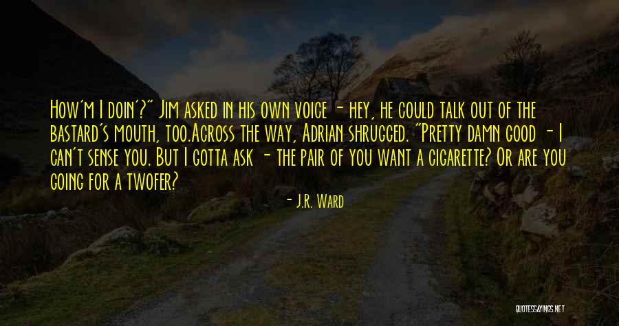 The Way You Talk Quotes By J.R. Ward