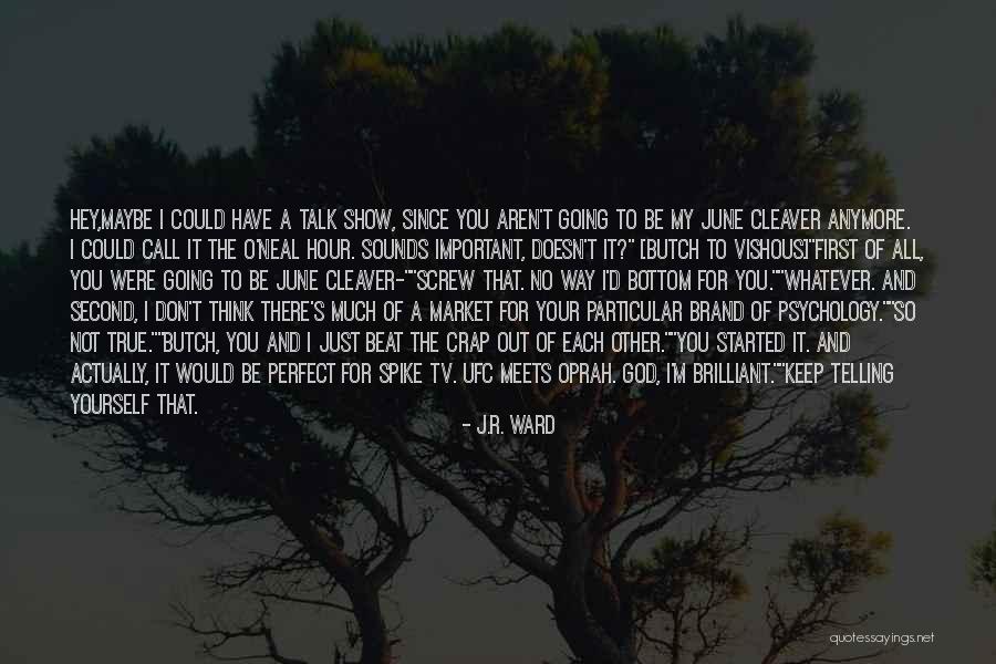 The Way You Talk Quotes By J.R. Ward The Way You Talk Quotes By J.R. Ward